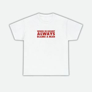 Always Blame A Man Y2K Graphic Tee - Trendy 90s Fashion Statement