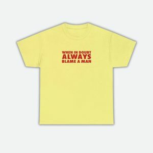 Always Blame A Man Y2K Graphic Tee - Trendy 90s Fashion Statement