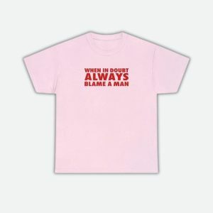 Always Blame A Man Y2K Graphic Tee - Trendy 90s Fashion Statement