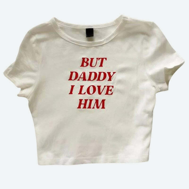 But Daddy, I Love Him Y2K Graphic Tee - Cute Summer Outfit Essential