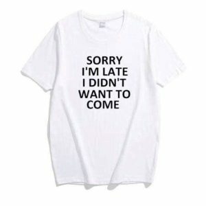 Sorry I'm Late Y2K Graphic Tee - Trendy 90s Fashion Statement Shirt